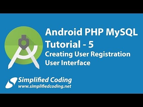 5. Android PHP MySQL Tutorial | Creating User Registration Interface
