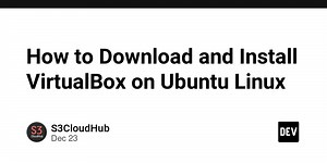 How to Download and Install VirtualBox on Ubuntu Linux