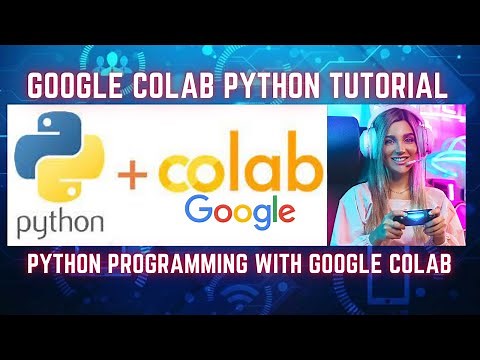 Master Python with Google Colab: A Complete Tutorial for Beginners