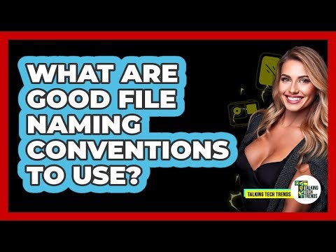 What Are Good File Naming Conventions To Use?