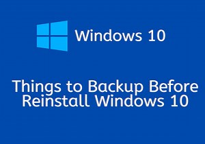Things to Backup Before Reinstalling Windows, Don't Forget!