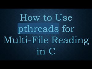 How to Use pthreads for Multi-File Reading in C