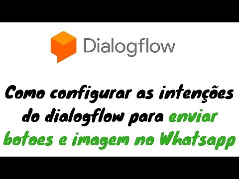 Como configurar as intenções do dialogflow para enviar botões e imagem no Whatsapp