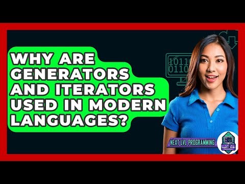 Why Are Generators And Iterators Used In Modern Languages? - Next LVL Programming