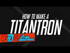 (UPDATED TUTORIAL OUT) How To Script A Titantron (ROBLOX)