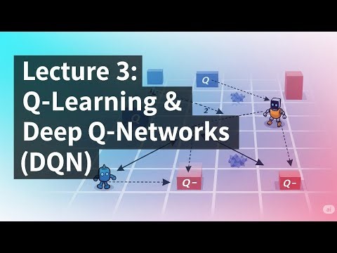 Lecture 3: Q-Learning & Deep Q-Networks (DQN)