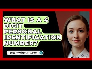 What Is A 4 Digit Personal Identification Number? - SecurityFirstCorp.com
