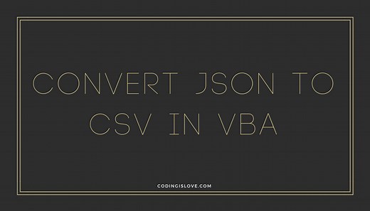 Convert Json to csv and csv to Json in Excel VBA - Coding is Love