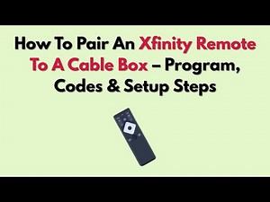 How To Pair An Xfinity Remote To A Cable Box – Program, Codes & Setup Steps