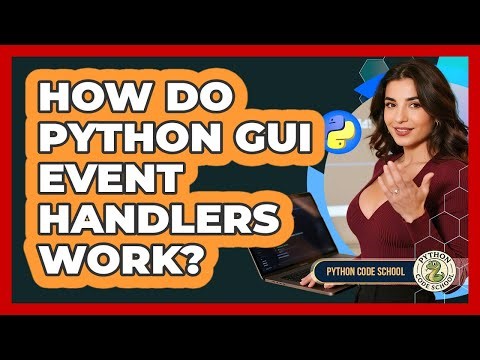 How Do Python GUI Event Handlers Work? - Python Code School