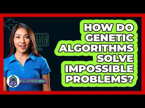 How Do Genetic Algorithms Solve Impossible Problems? - Next LVL Programming