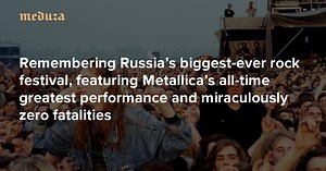 30 Years since Moscow’s Monsters of Rock Remembering Russia’s biggest-ever rock festival, featuring Metallica’s all-time greatest performance and miraculously zero fatalities — Meduza