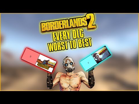 EVERY BORDERLANDS 2 DLC RANKED FROM WORST TO BEST