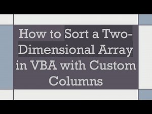 How to Sort a Two-Dimensional Array in VBA with Custom Columns