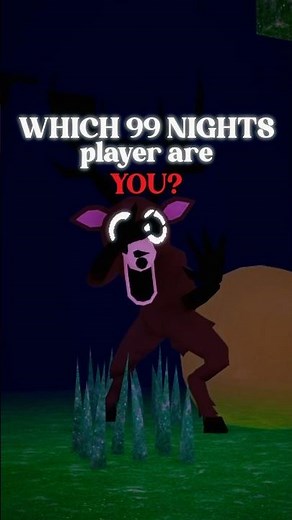Which 99 Nights Player Are You?