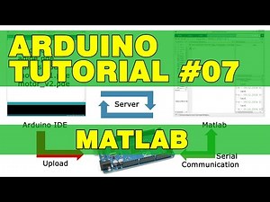 Arduino Tutorial 07: Matlab
