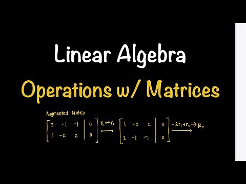 Linear Algebra: Operations with Matrices (Section 2.1) | Math with Professor V