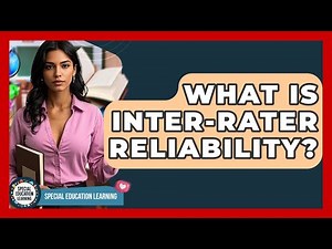 What Is Inter-Rater Reliability? - Special Education Learning