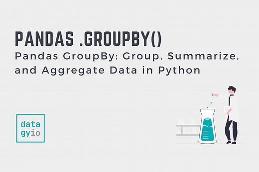 Pandas GroupBy: Group, Summarize, and Aggregate Data in Python