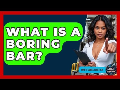 What Is A Boring Bar? - How It Comes Together