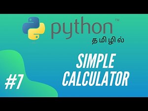 Python Programming - 7 | Building Simple Calculator | Tamil