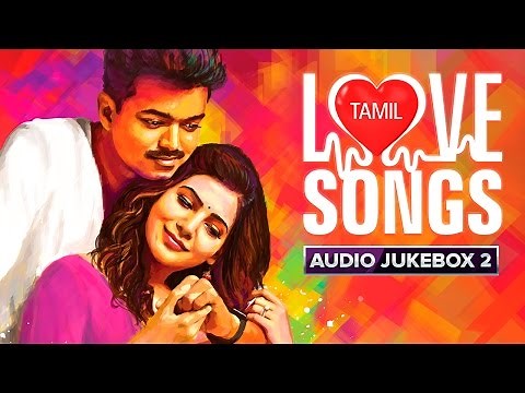 Tamil Love Songs | Audio Jukebox | Best Hits