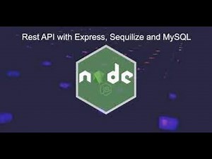 Tutorial on Creating a RESTful API Using Node.js Express - Sequelize and mysql