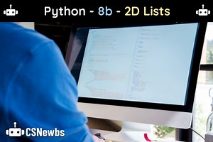 Python | 8b - 2D Lists | CSNewbs