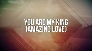 You Are My King (Amazing Love) | Playback Media