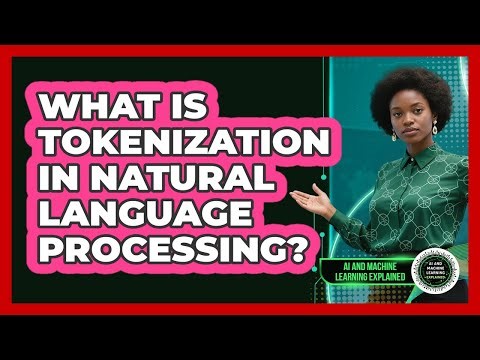 What Is Tokenization In Natural Language Processing?