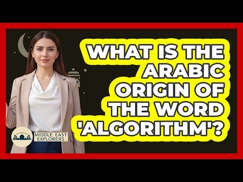 What Is The Arabic Origin Of The Word 'Algorithm'?