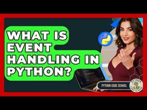 What Is Event Handling In Python? - Python Code School