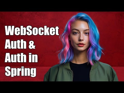 WebSocket Authentication and Authorization in Spring: A Complete Guide