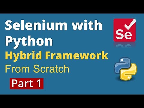 Part 1: Selenium with Python | Hybrid Framework Design from scratch | PyTest, POM & HTML Reports