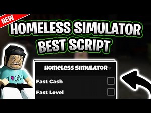 *NEW* Homeless Simulator Script (PASTEBIN 2025) (FAST CASH ,FAST LEVEL)