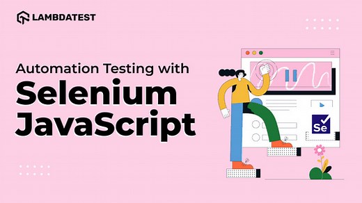 Automation Testing with Selenium JavaScript [Tutorial] | LambdaTest