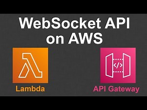 How to Create a WebSocket API using Amazon API Gateway and AWS Lambda - full tutorial