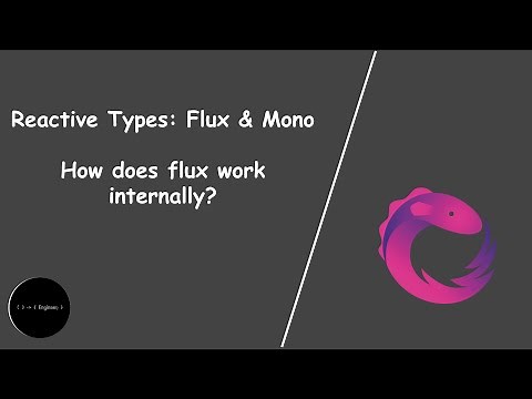 Tutorial #5 | How flux works internally | Reactive types: Flux & Mono | Engineer