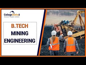 B Tech Mining Engineering - Course Details, Eligibility, Fee, Admission, Career Scope, Colleges