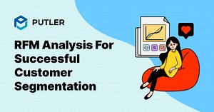 RFM Analysis For Successful Customer Segmentation - Putler