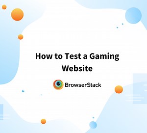 How to Test a Gaming Website? | BrowserStack