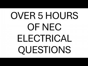 Over 5 Hours of NEC Electrical Questions