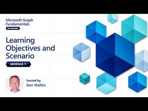 Module 1: Learning Objectives and Scenario | Microsoft Graph Fundamentals for Beginners