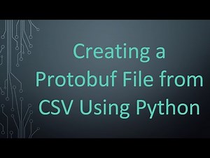Creating a Protobuf File from CSV Using Python