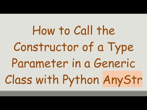 How to Call the Constructor of a Type Parameter in a Generic Class with Python AnyStr