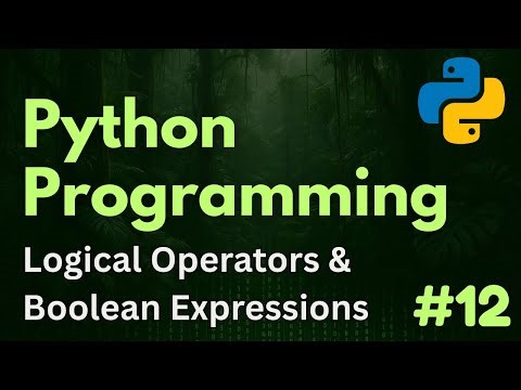 Logical Operators & Boolean Expressions | Python Programming Ep. 12