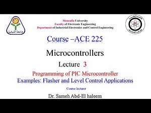 Lecture 3 Part1: Programming of PIC Microcontroller Examples: Flasher and Level Control Applications