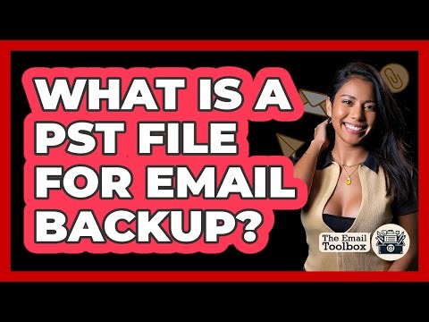 What Is A PST File For Email Backup?