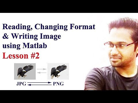 Lesson 2: Reading, Changing Format and Writing Image using MATLAB