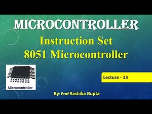 Lecture No:13 instruction set of 8051 Microcontroller in Detail .